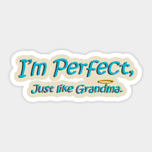 I'm perfect, just like Grandma! Sticker